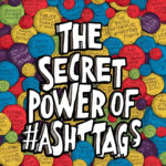 The secret poweer of hashtags